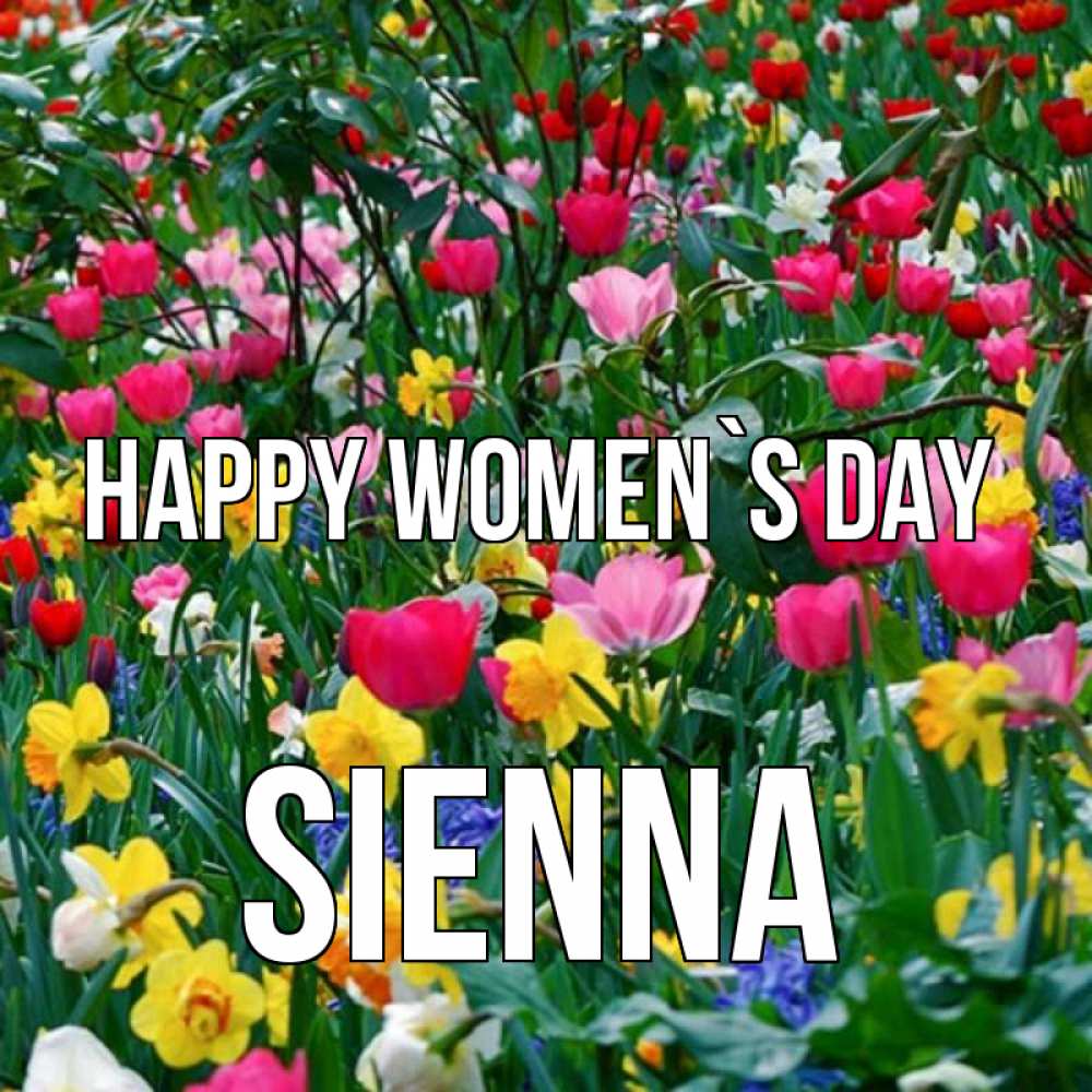 Greetings card с именем, Sienna happy women`s day с международным женским днем поздравления для женщины Greetings with text for free download 